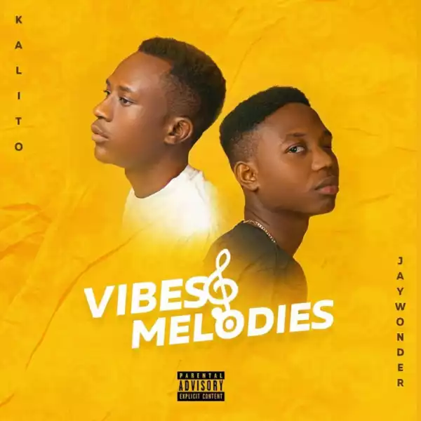 Vibes And Melodies BY Kalito X Jay Wonder